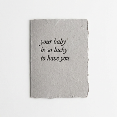 
                    
                      Handmade letterpress card with 'your baby is so lucky to have you' text on a white background
                    
                  